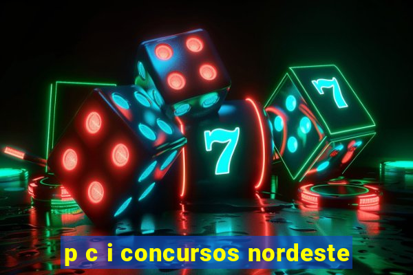 p c i concursos nordeste